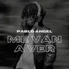 Pablo Ángel - Me Van a Ver (In My Feelings) - Single